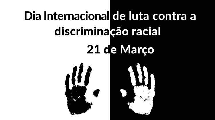 21 de março: Dia Internacional contra a discriminação racial