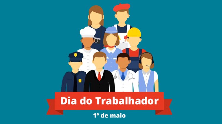 1 de maio de 2019 - Dia do Trabalho