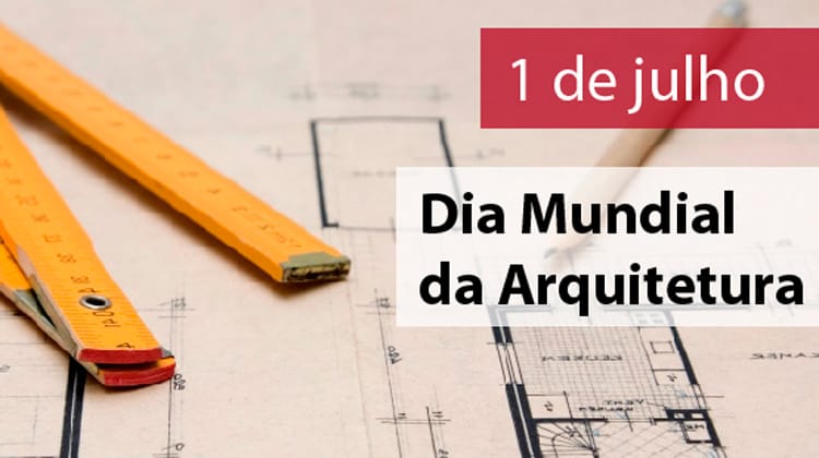 01 de julho - Dia Mundial da Arquitetura
