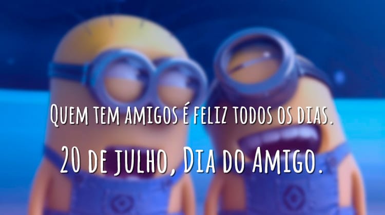 20 de julho – Dia do Amigo