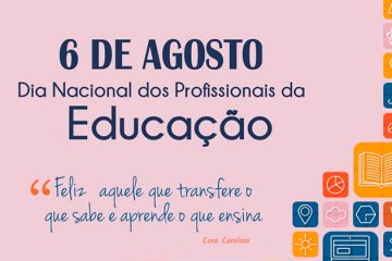 06 de agosto – Dia Nacional dos Profissionais de Educação