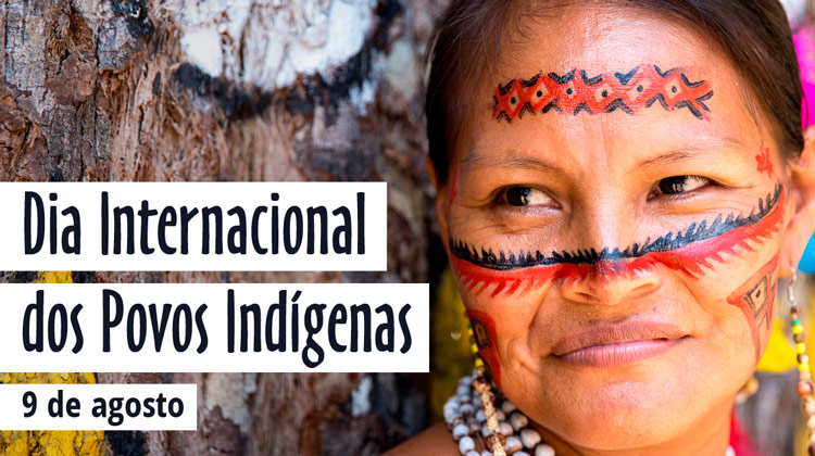 9 de agosto - Dia Internacional dos Povos Indígenas