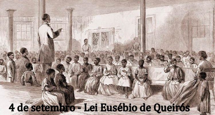 4 de setembro – Dia da Lei Eusébio de Queirós