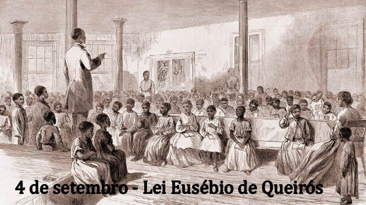 4 de setembro – Dia da Lei Eusébio de Queirós
