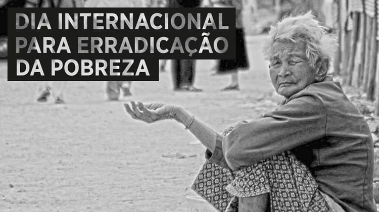 17 de outubro - Dia Internacional da Erradicação da Pobreza