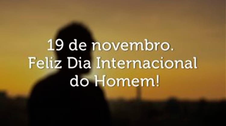 19 de novembro - Dia Internacional do Homem