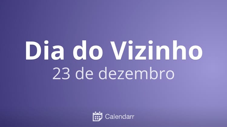 23 de dezembro - Dia do Vizinho