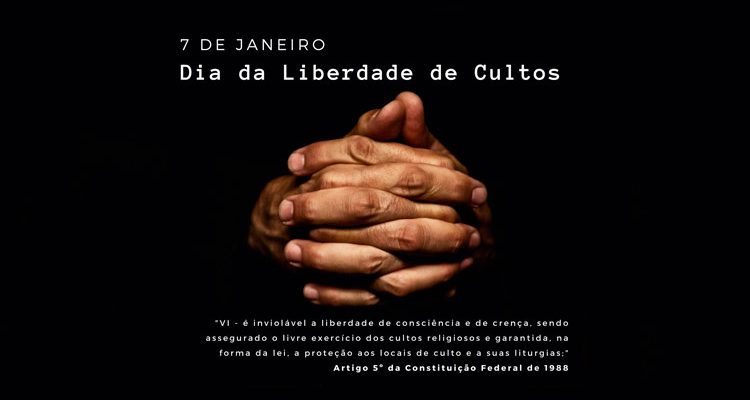 7 de janeiro - O Dia da Liberdade de Cultos