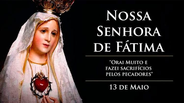 13 de maio - Dia de Nossa Senhora de Fátima