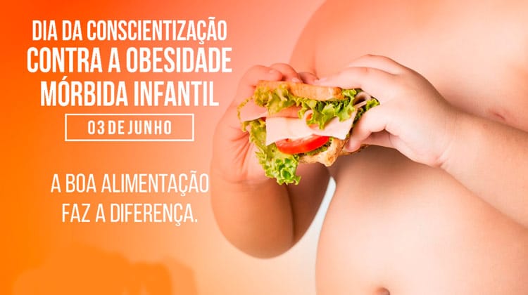 3 de junho - Dia da Conscientização Contra a Obesidade Mórbida Infantil