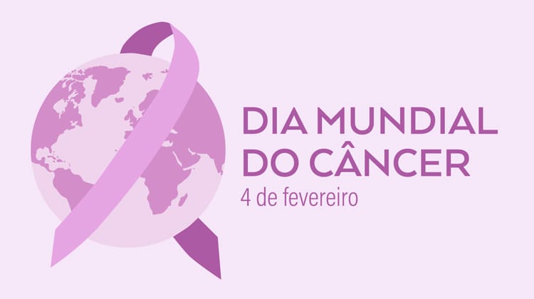 4 de fevereiro - Dia Mundial do Câncer
