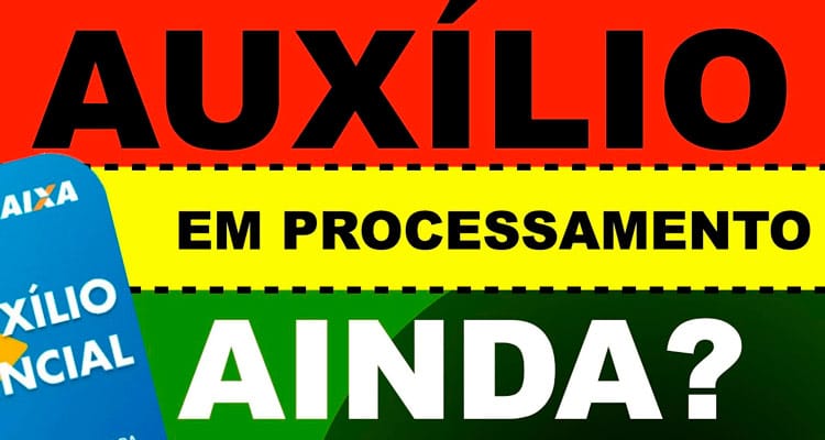 Auxílio Emergencial: por que alguns trabalhadores recebem a mensagem de “ainda em processamento”?