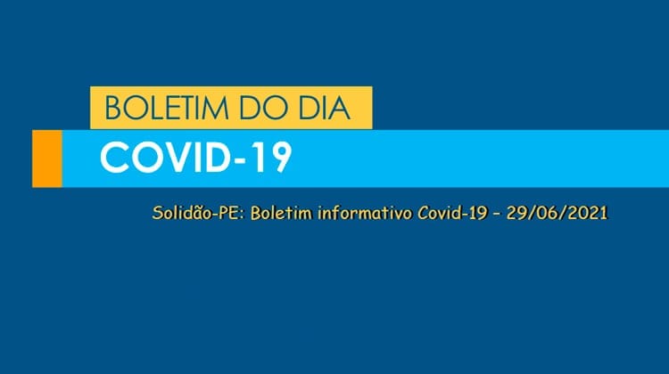 Solidão-PE: Boletim informativo Covid-19 – 29/06/2021