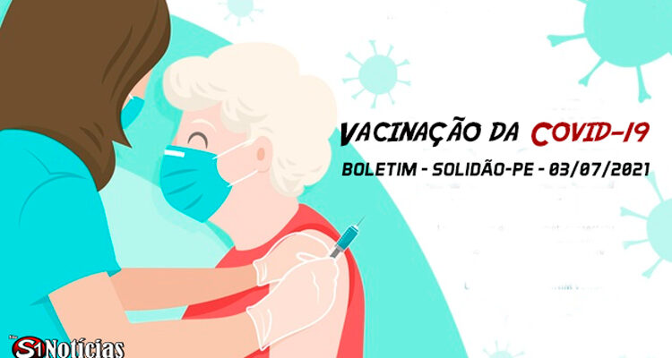 Solidão-PE - Boletim da Vacinação da Covid-19 – 03/07/2021