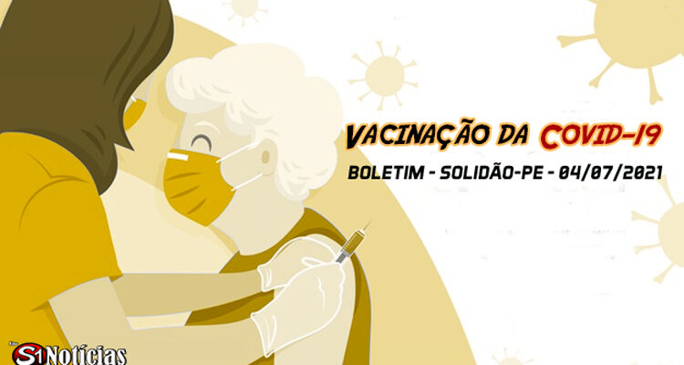 Solidão-PE: Boletim de Vacinação da Covid-19 – 04/07/2021