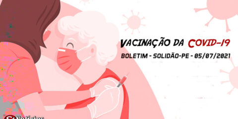 Solidão-PE: Boletim de Vacinação da Covid-19 – 05/07/2021