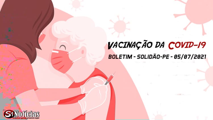 Solidão-PE: Boletim de Vacinação da Covid-19 – 05/07/2021