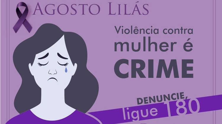Campanha Agosto Lilás marca o enfrentamento à Violência Contra a Mulher