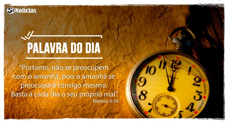 Palavra do Dia – Não se preocupe com o amanhã!