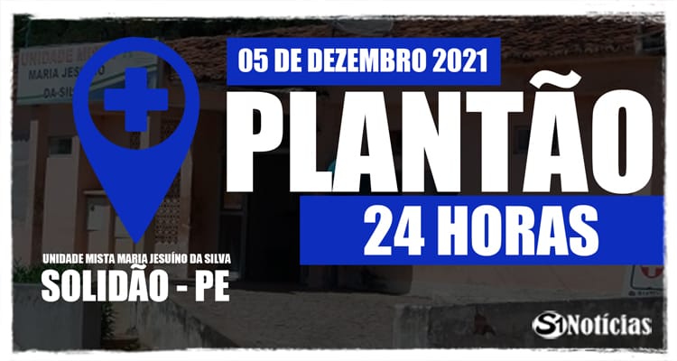 05 de dezembro: Plantão 24 horas da Unidade Mista Maria Jesuíno da Silva