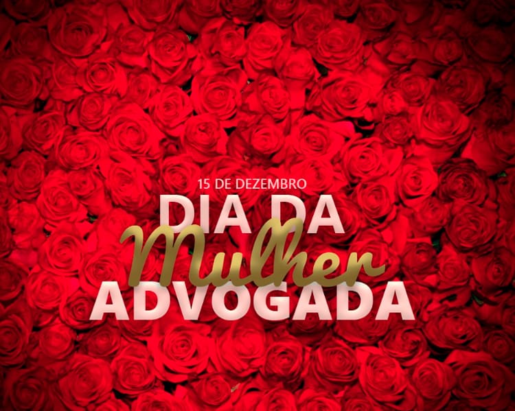 15 de dezembro - Dia da Mulher Advogada
