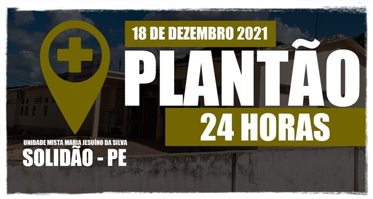 18 de dezembro: Plantão 24 horas da Unidade Mista Maria Jesuíno da Silva