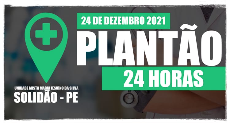 24 de dezembro: Plantão 24 horas da Unidade Mista Maria Jesuíno da Silva