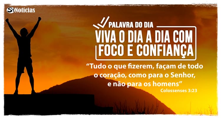 Palavra do Dia - Viva o dia a dia com foco e confiança