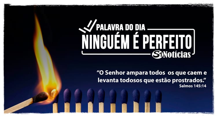 Palavra do Dia - Ninguém é perfeito