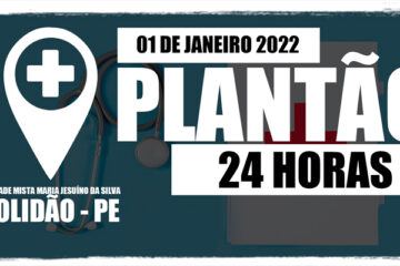 v01 de janeiro: Plantão 24 horas da Unidade Mista Maria Jesuíno da Silva