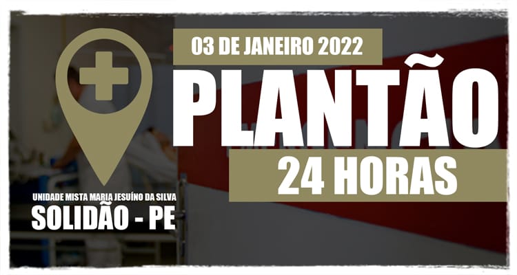 03 de janeiro: Plantão 24 horas da Unidade Mista Maria Jesuíno da Silva