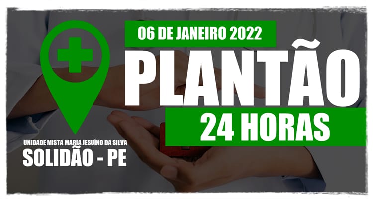 06 de janeiro: Plantão 24 horas da Unidade Mista Maria Jesuíno da Silva