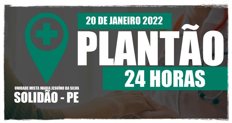 20 de janeiro: Plantão 24 horas da Unidade Mista Maria Jesuíno da Silva
