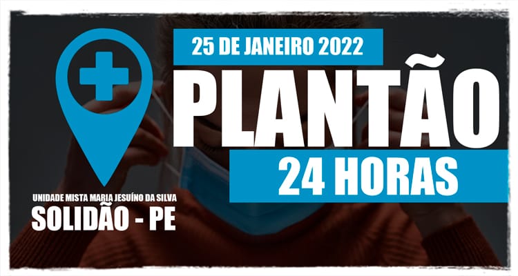 25 de janeiro: Plantão 24 horas da Unidade Mista Maria Jesuíno da Silva