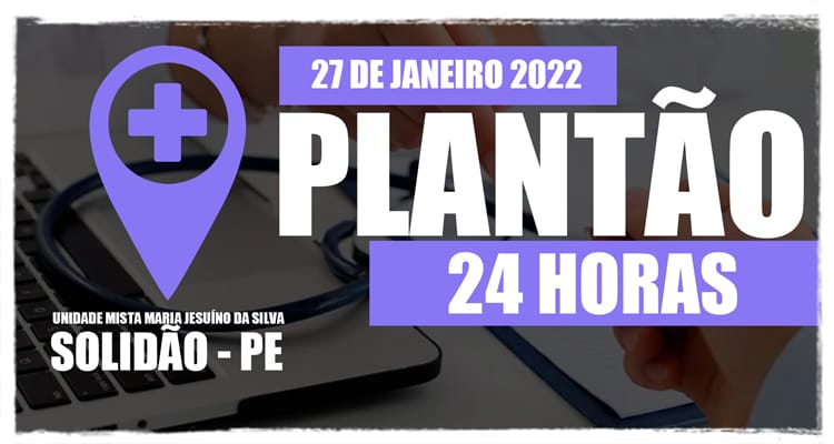 27 de janeiro: Plantão 24 horas da Unidade Mista Maria Jesuíno da Silva