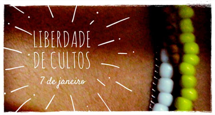 7 de janeiro - Dia da Liberdade de Cultos
