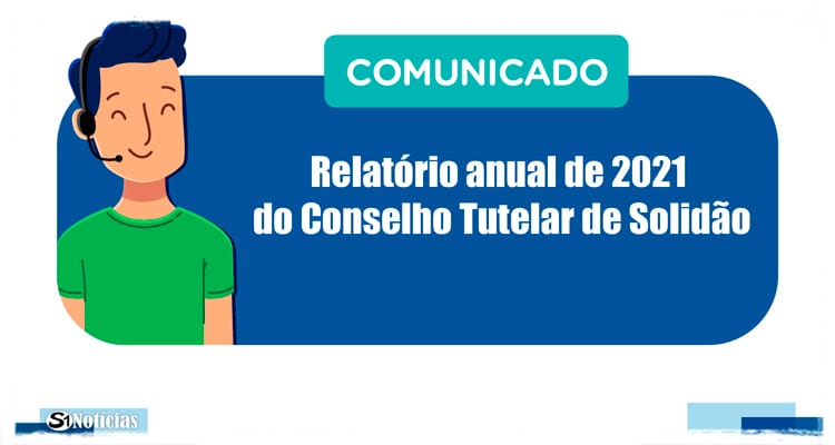 Confira o relatório anual de 2021 do Conselho Tutelar de Solidão