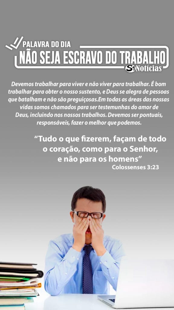 Palavra do Dia – Não seja escravo do trabalho