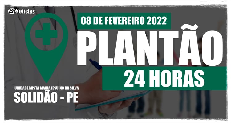 08 de fevereiro: Plantão 24 horas da Unidade Mista Maria Jesuíno da Silva