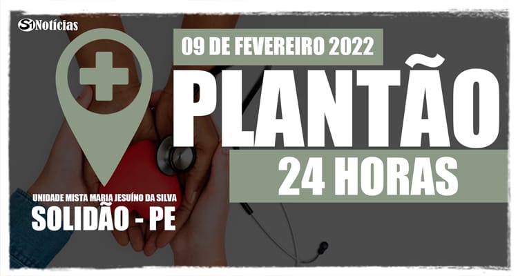 09 de fevereiro: Plantão 24 horas da Unidade Mista Maria Jesuíno da Silva