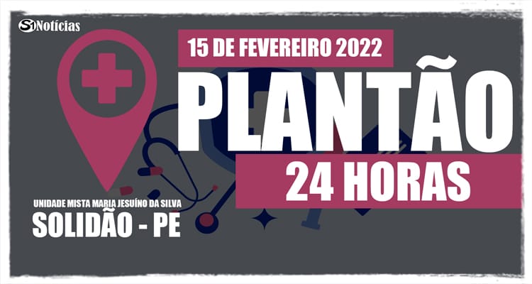 15 de fevereiro: Plantão 24 horas da Unidade Mista Maria Jesuíno da Silva