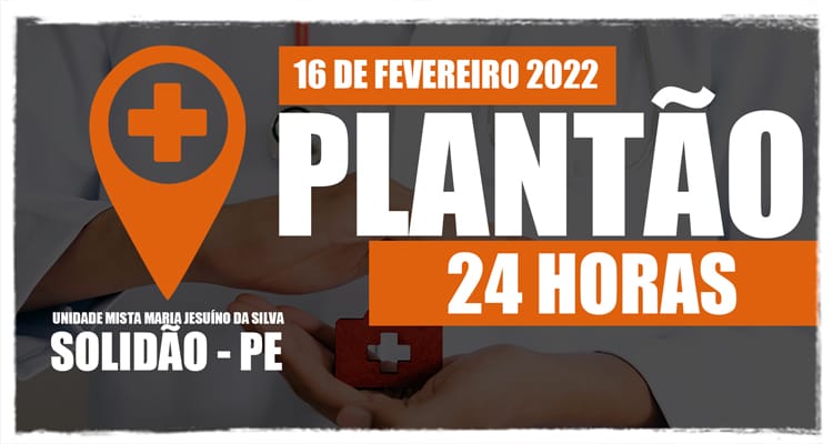 16 de fevereiro: Plantão 24 horas da Unidade Mista Maria Jesuíno da Silva