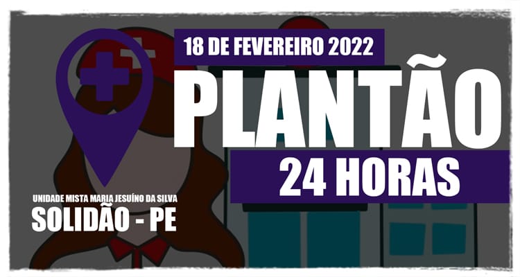 18 de fevereiro: Plantão 24 horas da Unidade Mista Maria Jesuíno da Silva