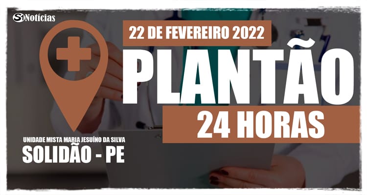 22 de fevereiro: Plantão 24 horas da Unidade Mista Maria Jesuíno da Silva