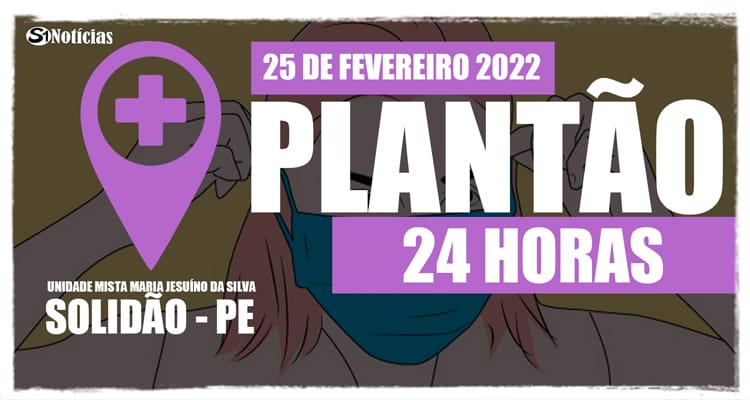 25 de fevereiro: Plantão 24 horas da Unidade Mista Maria Jesuíno da Silva