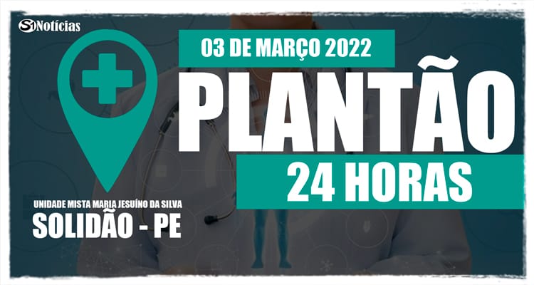 03 de março: Plantão 24 horas da Unidade Mista Maria Jesuíno da Silva