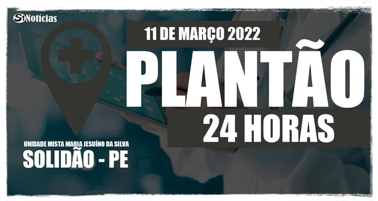 11 de março: Plantão 24 horas da Unidade Mista Maria Jesuíno da Silva