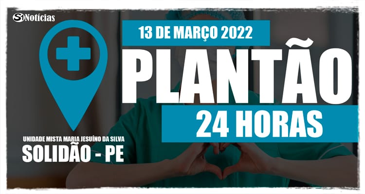 13 de março: Plantão 24 horas da Unidade Mista Maria Jesuíno da Silva