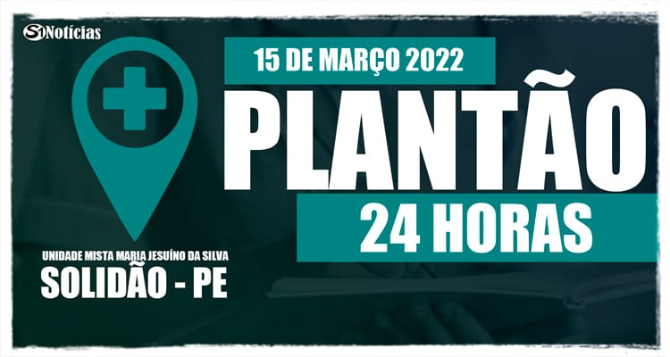 15 de março: Plantão 24 horas da Unidade Mista Maria Jesuíno da Silva