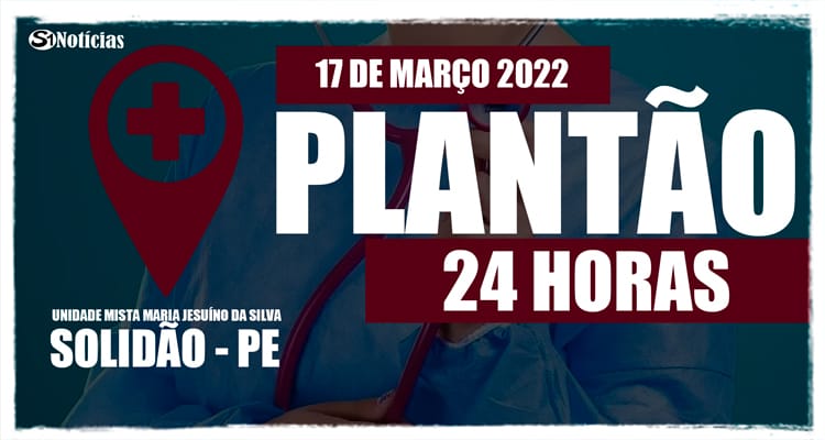 17 de março: Plantão 24 horas da Unidade Mista Maria Jesuíno da Silva